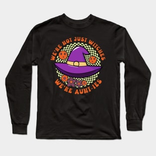 Witch Hat Aunt We're Not Just Witches Long Sleeve T-Shirt